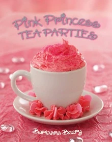 PINK PRINCESS TEA PARTIES COOKBOOK