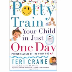 POTTY TRAIN YOUR CHILD IN JUST ONE DAY